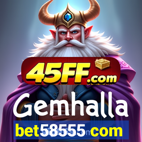 bet58555 com